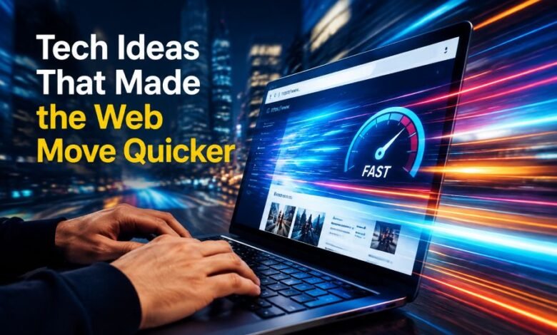 Tech Ideas That Made the Web Move Quicker