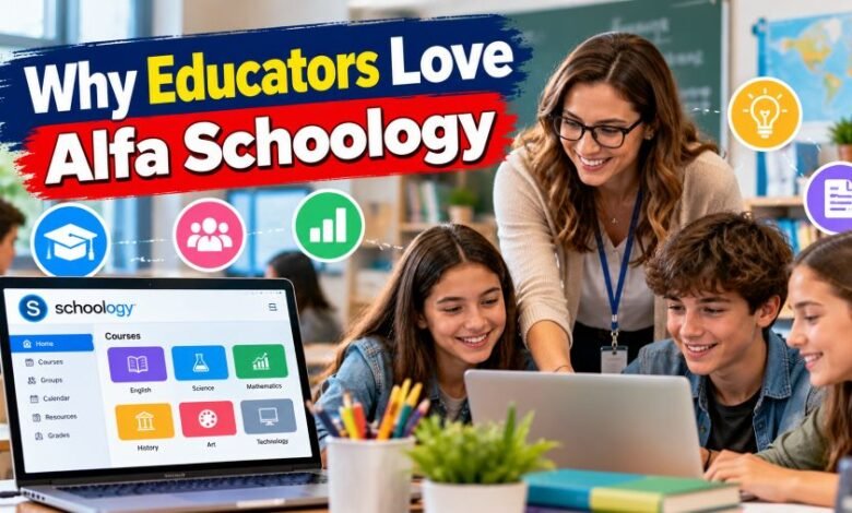 Why Educators Love Alfa Schoology