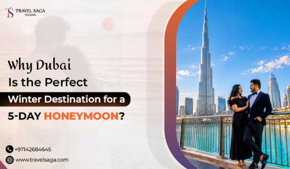 Why Dubai Is the Perfect Winter Destination for a 5-Day Honeymoon?